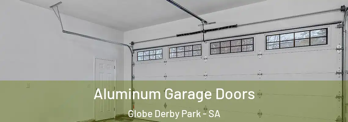Aluminum Garage Doors Globe Derby Park - SA