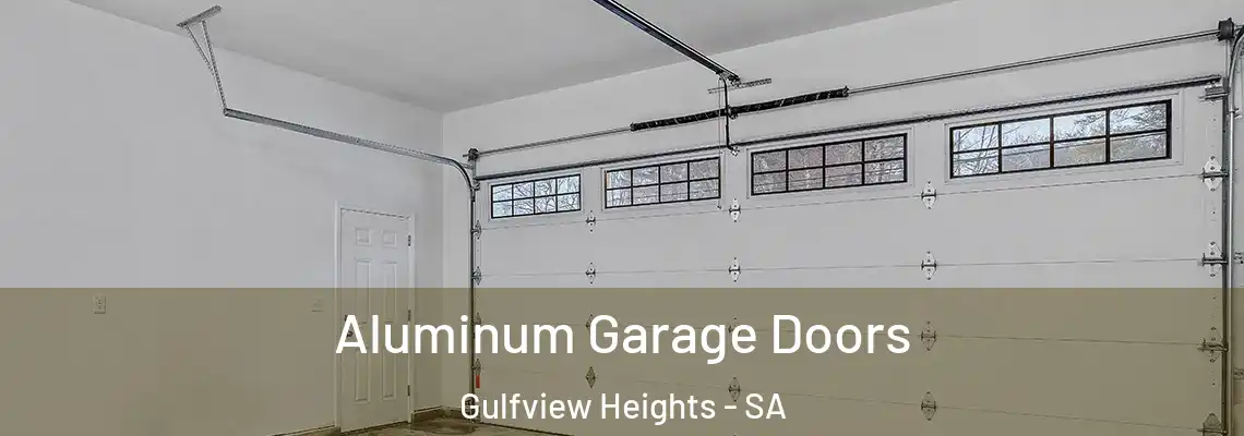 Aluminum Garage Doors Gulfview Heights - SA