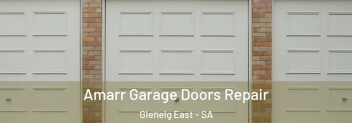 Amarr Garage Doors Repair Glenelg East - SA