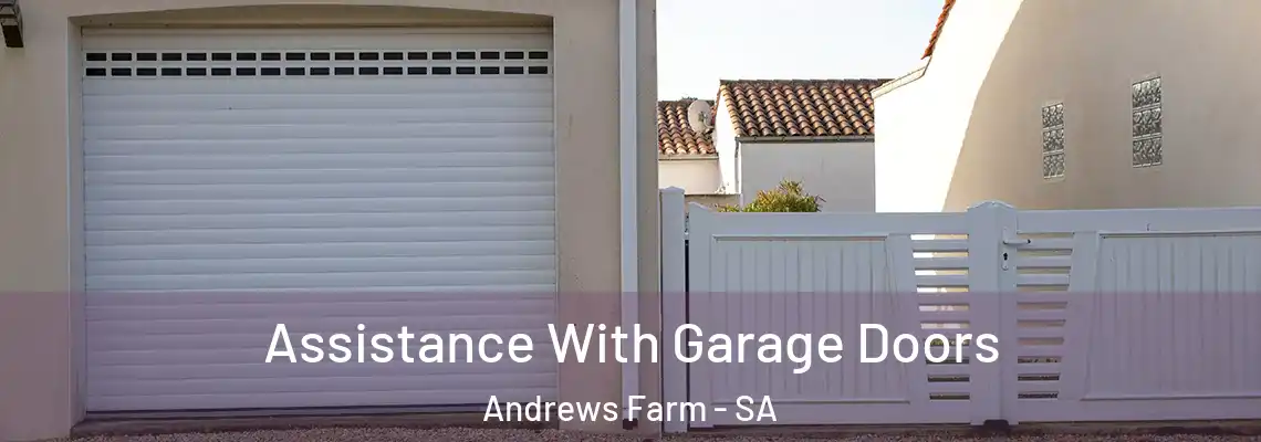 Assistance With Garage Doors Andrews Farm - SA