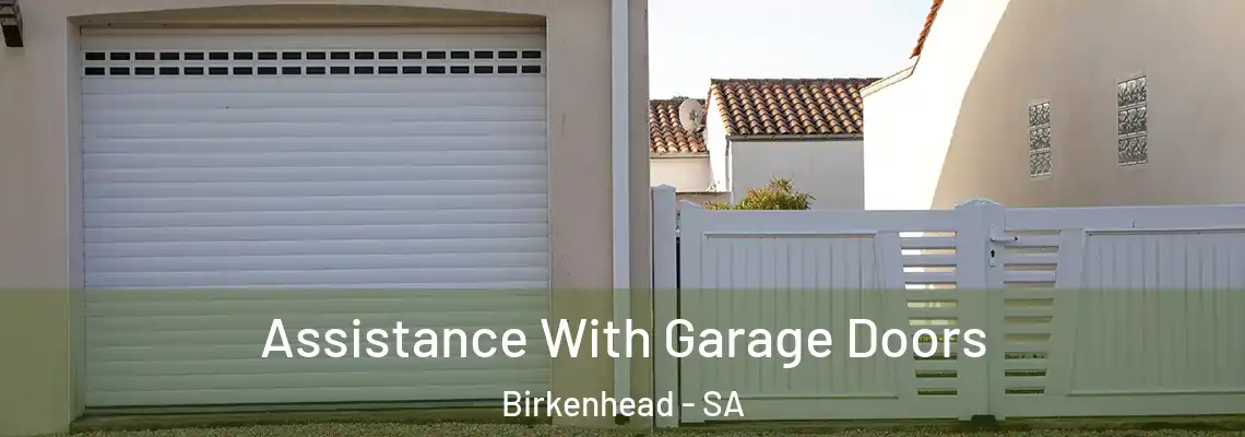  Assistance With Garage Doors Birkenhead - SA