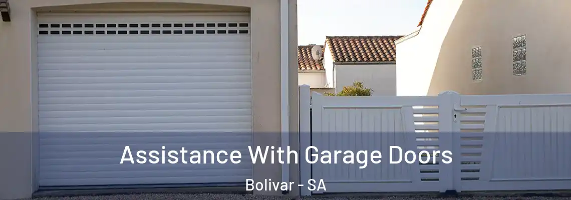 Assistance With Garage Doors Bolivar - SA