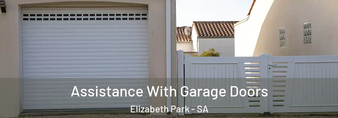 Assistance With Garage Doors Elizabeth Park - SA
