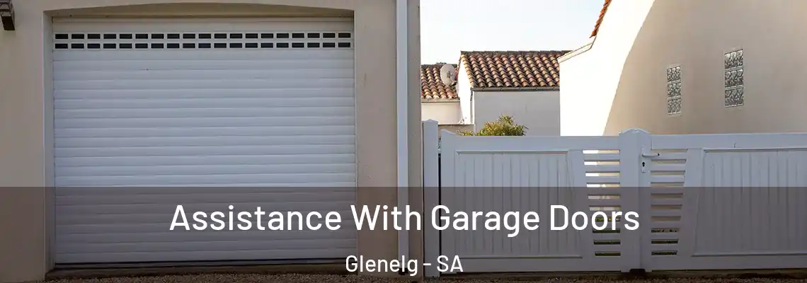  Assistance With Garage Doors Glenelg - SA