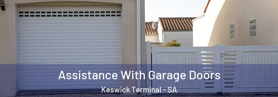  Assistance With Garage Doors Keswick Terminal - SA