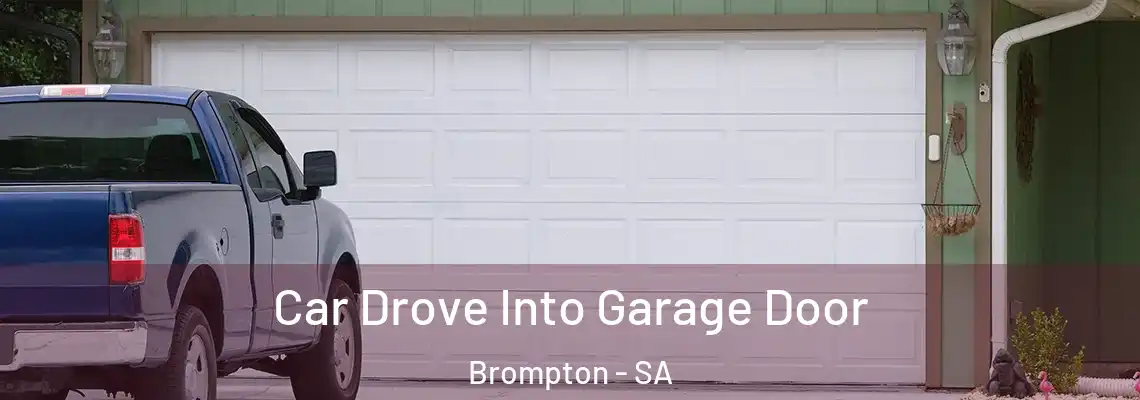  Car Drove Into Garage Door Brompton - SA