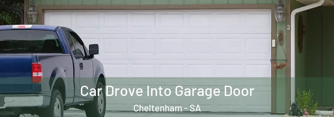 Car Drove Into Garage Door Cheltenham - SA
