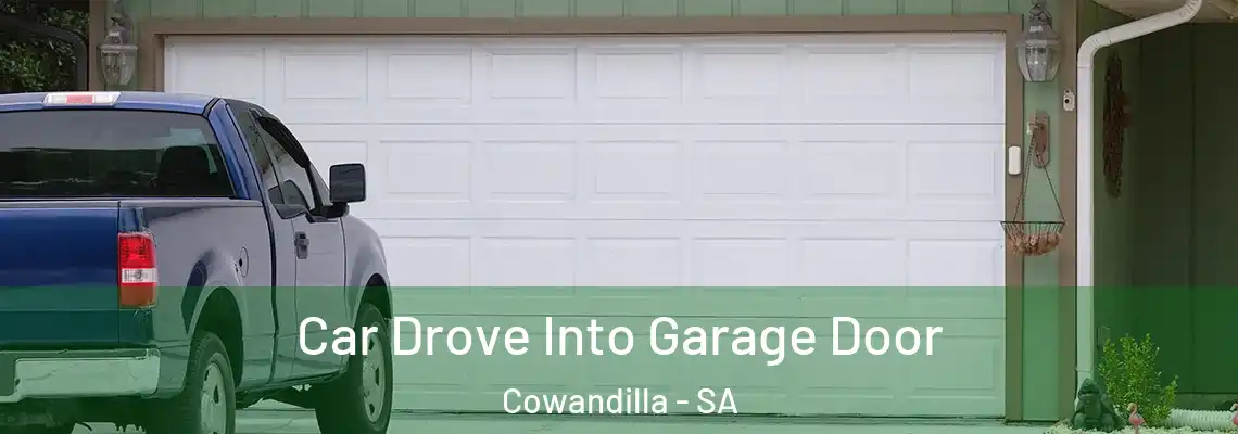  Car Drove Into Garage Door Cowandilla - SA