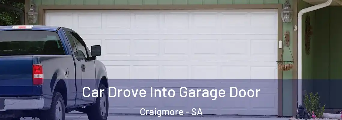 Car Drove Into Garage Door Craigmore - SA