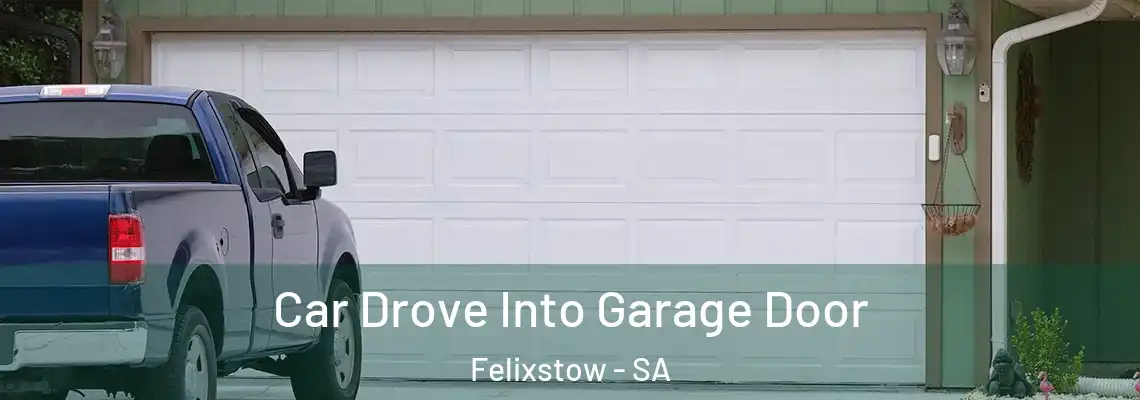 Car Drove Into Garage Door Felixstow - SA