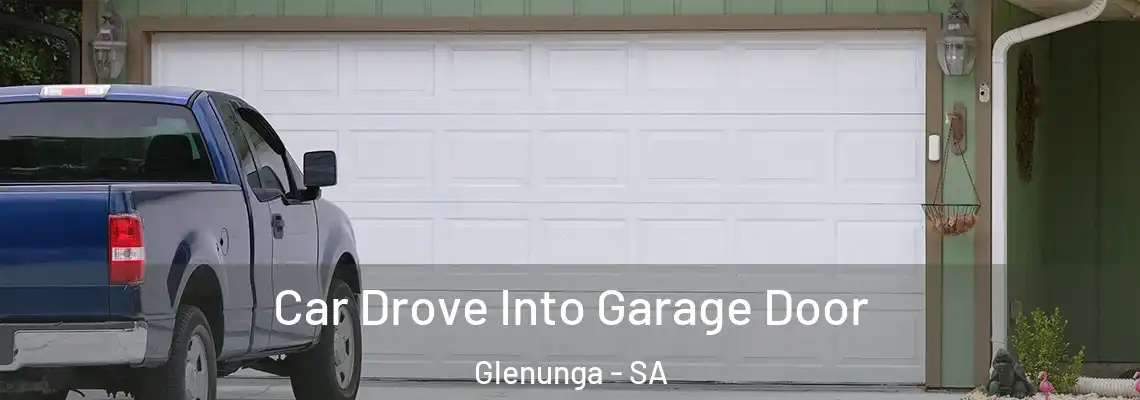  Car Drove Into Garage Door Glenunga - SA