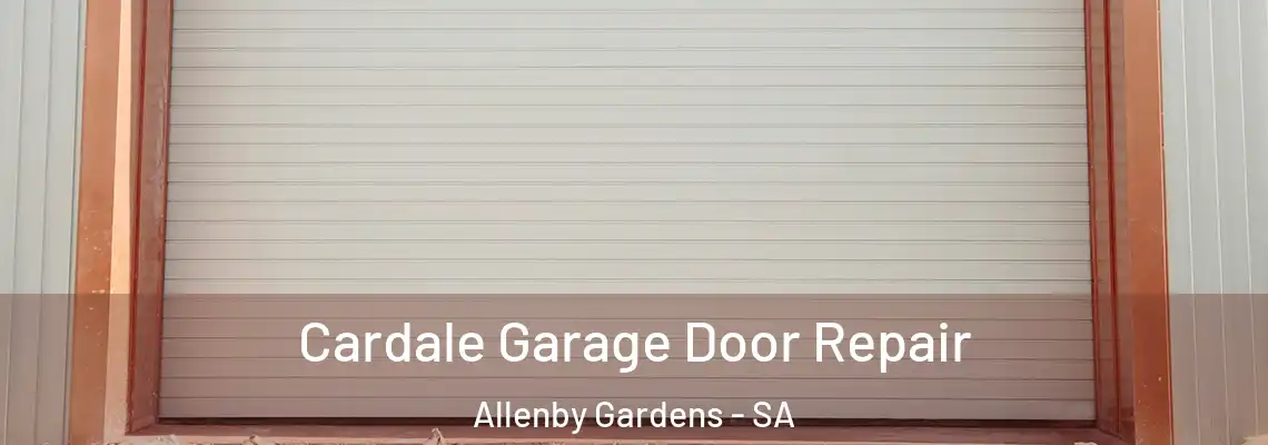Cardale Garage Door Repair Allenby Gardens - SA