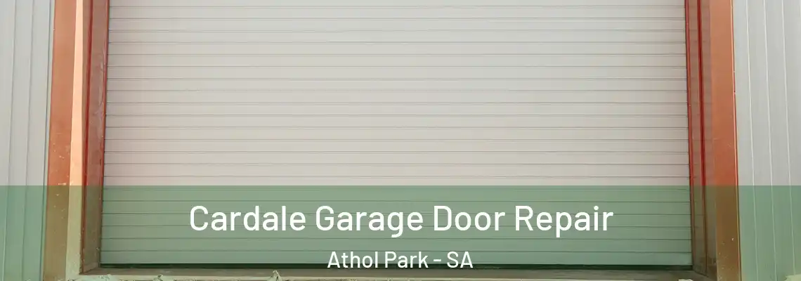 Cardale Garage Door Repair Athol Park - SA