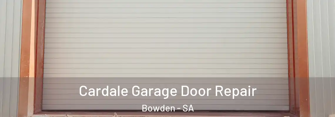 Cardale Garage Door Repair Bowden - SA