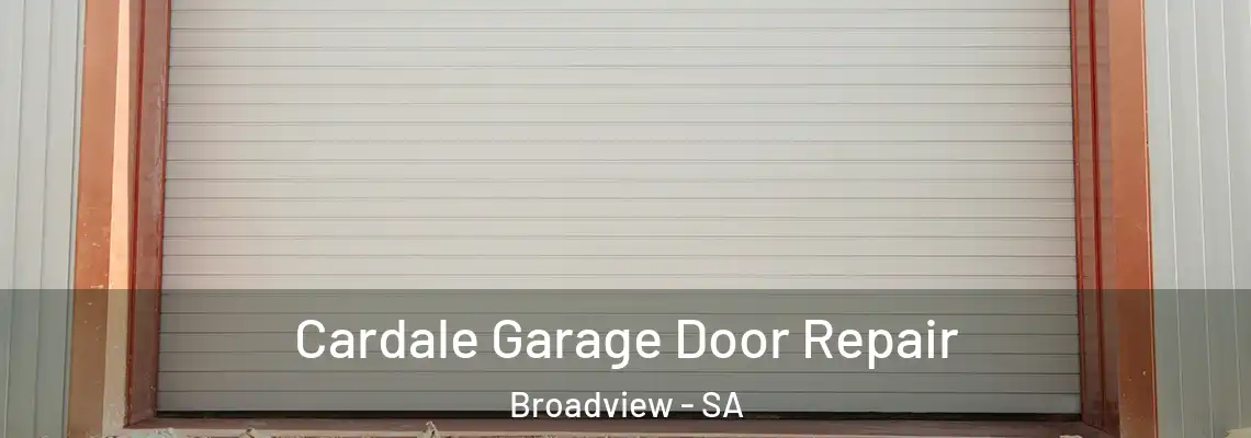Cardale Garage Door Repair Broadview - SA