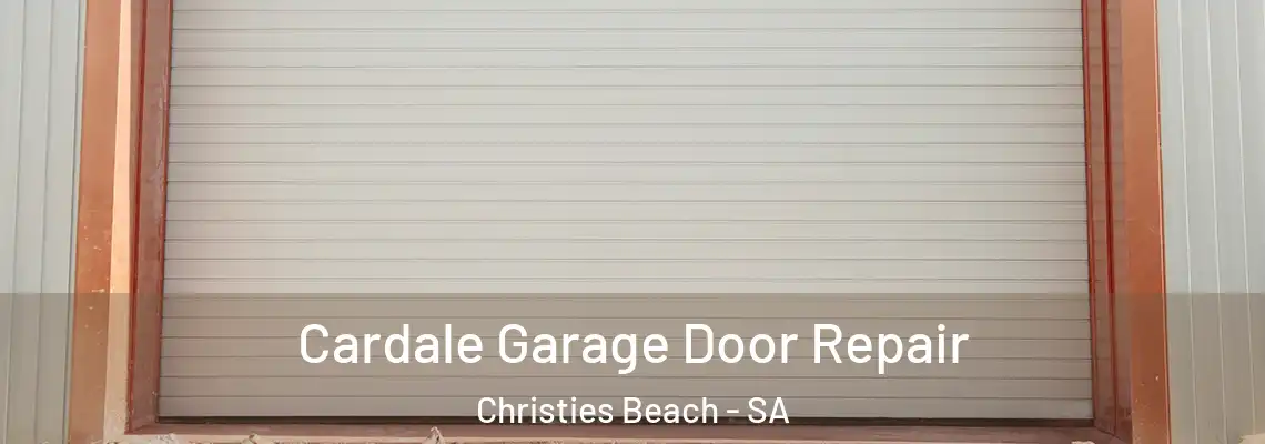 Cardale Garage Door Repair Christies Beach - SA