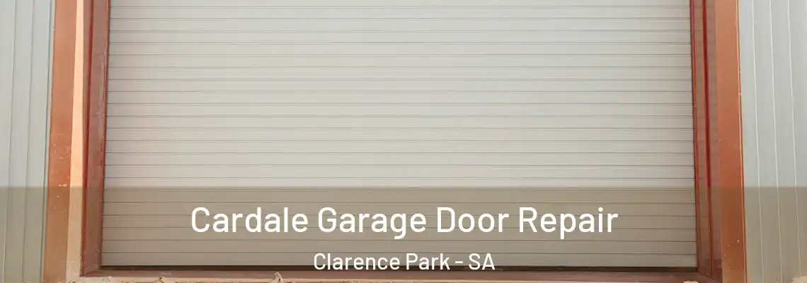 Cardale Garage Door Repair Clarence Park - SA
