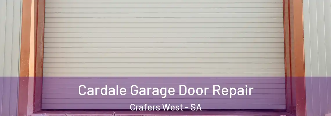 Cardale Garage Door Repair Crafers West - SA