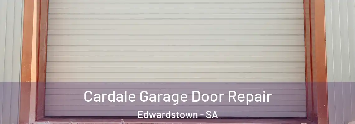 Cardale Garage Door Repair Edwardstown - SA