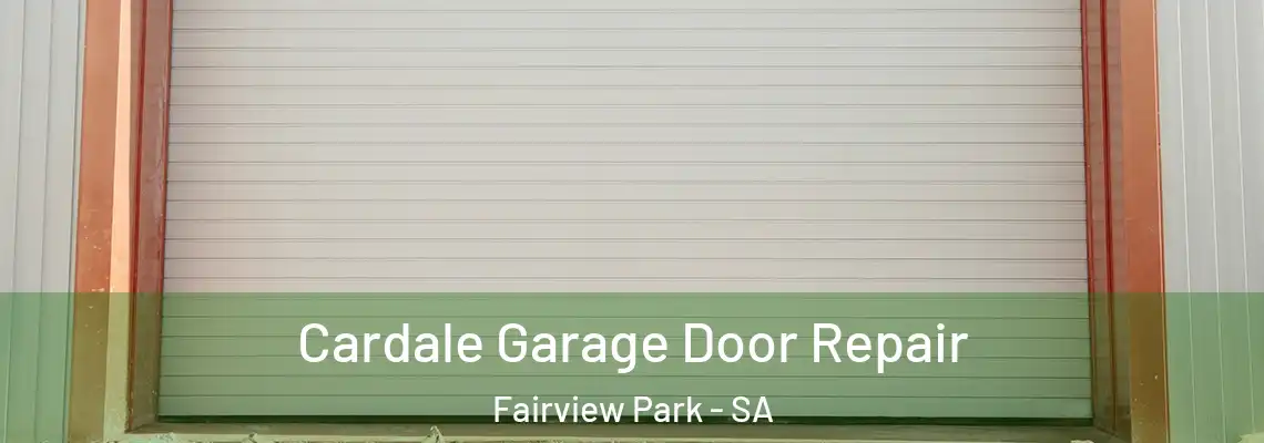 Cardale Garage Door Repair Fairview Park - SA