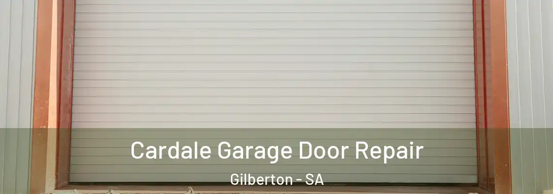 Cardale Garage Door Repair Gilberton - SA