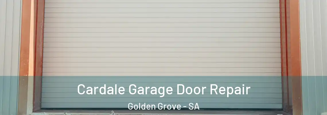Cardale Garage Door Repair Golden Grove - SA