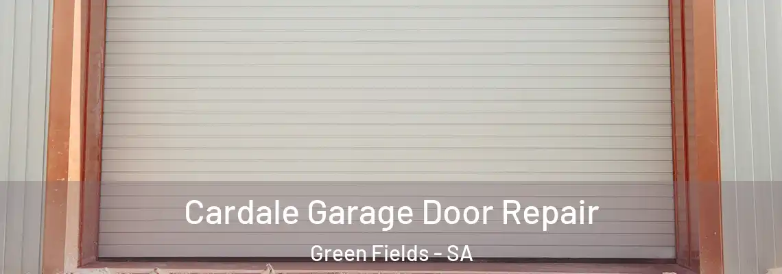 Cardale Garage Door Repair Green Fields - SA