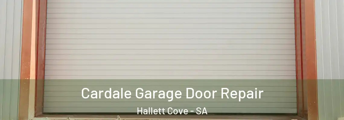 Cardale Garage Door Repair Hallett Cove - SA