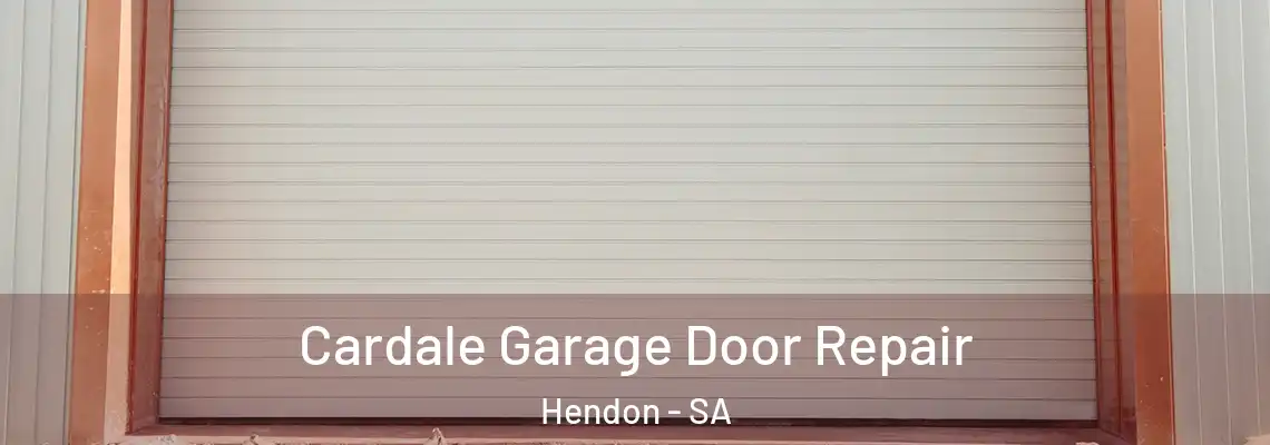 Cardale Garage Door Repair Hendon - SA