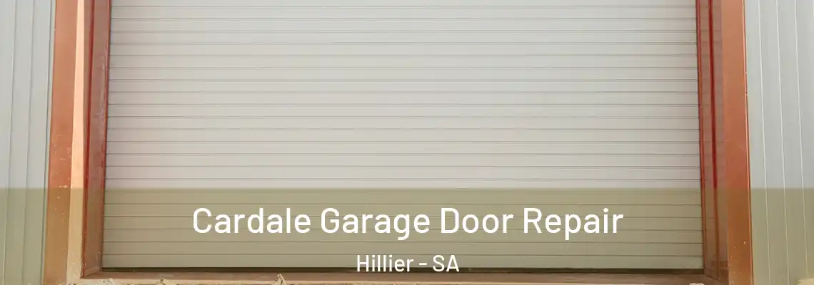  Cardale Garage Door Repair Hillier - SA