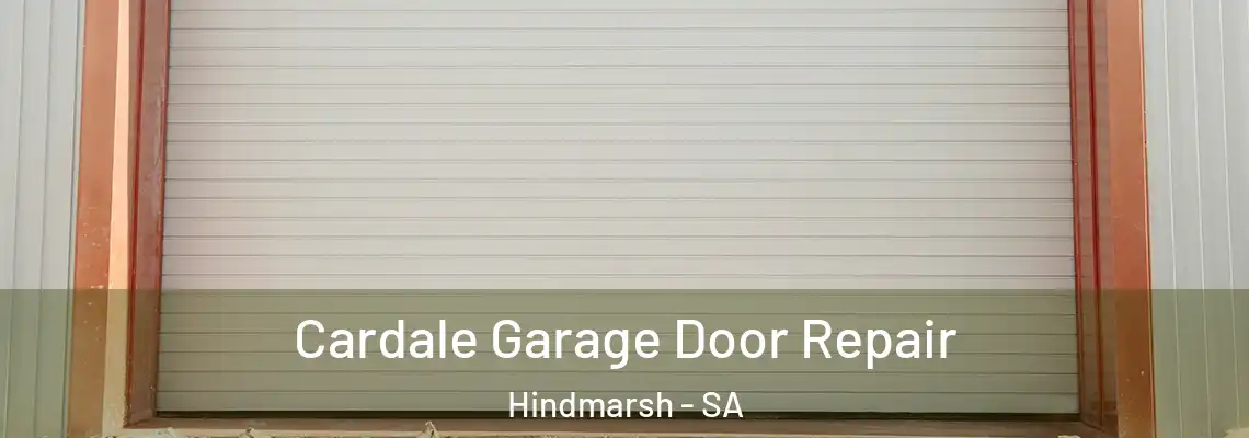 Cardale Garage Door Repair Hindmarsh - SA