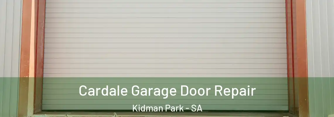 Cardale Garage Door Repair Kidman Park - SA