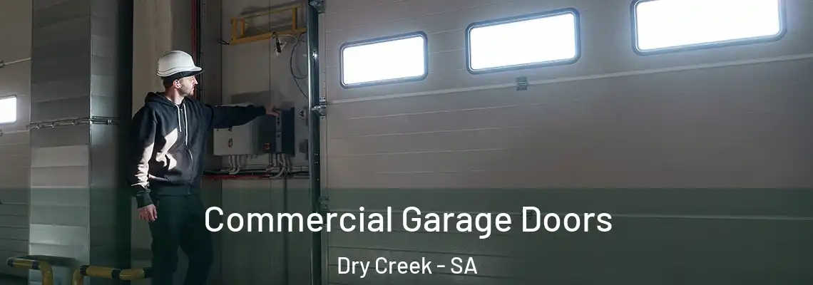  Commercial Garage Doors Dry Creek - SA