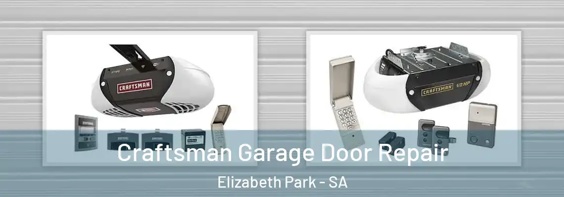 Craftsman Garage Door Repair Elizabeth Park - SA
