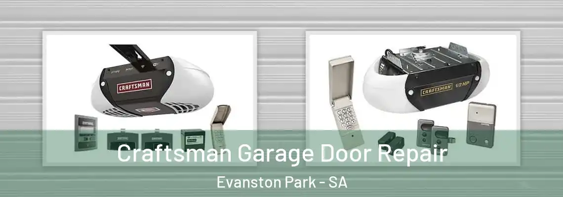  Craftsman Garage Door Repair Evanston Park - SA