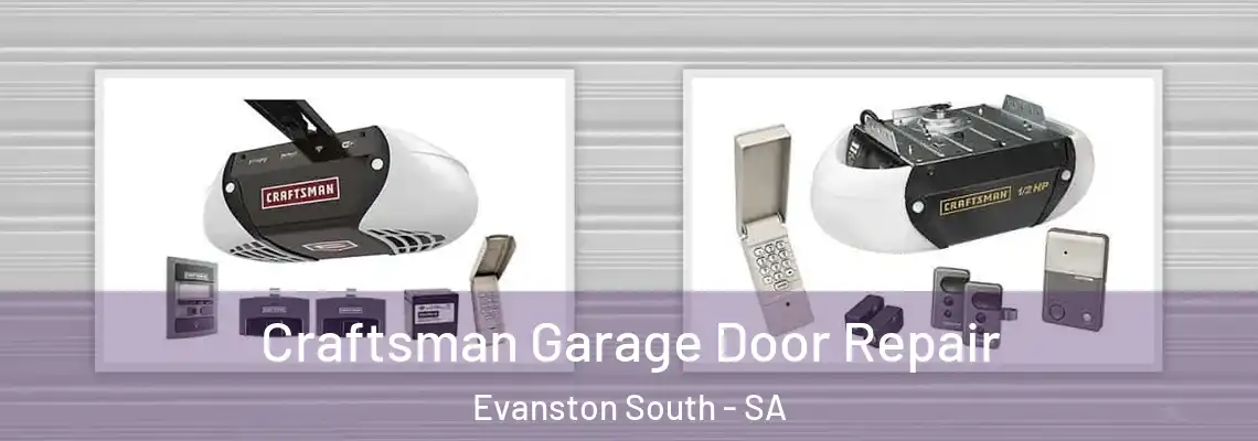Craftsman Garage Door Repair Evanston South - SA