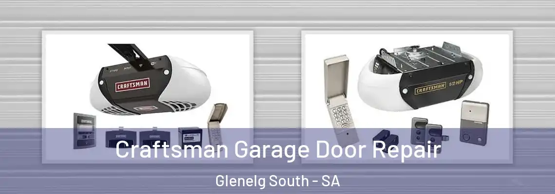 Craftsman Garage Door Repair Glenelg South - SA