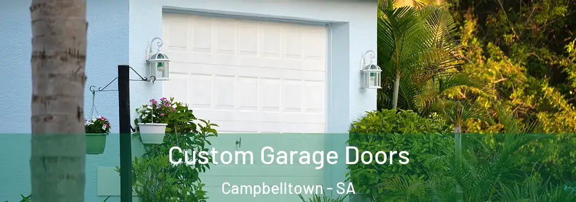 Custom Garage Doors Campbelltown - SA