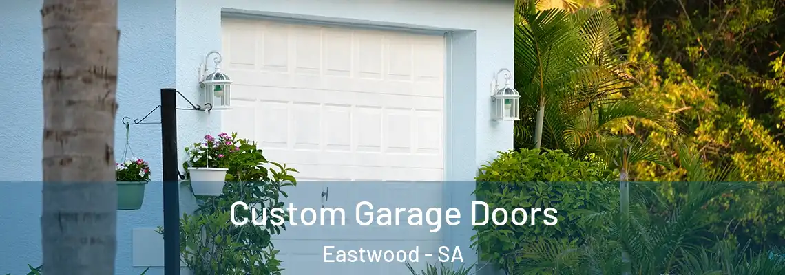 Custom Garage Doors Eastwood - SA