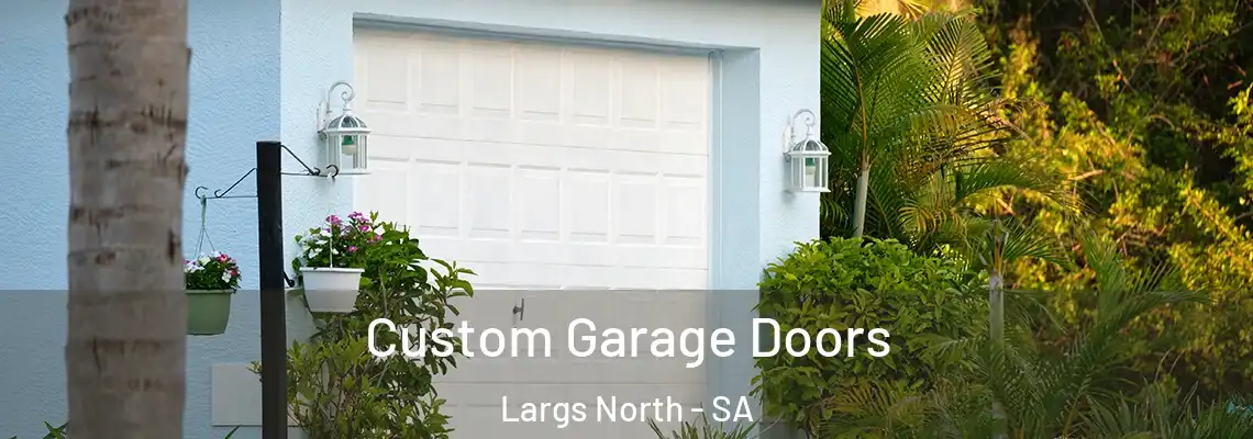  Custom Garage Doors Largs North - SA