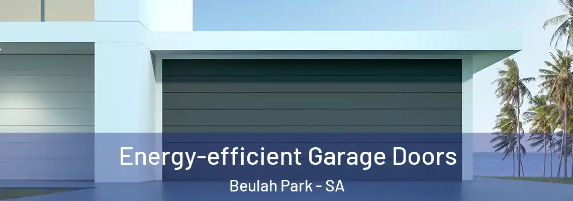  Energy-efficient Garage Doors Beulah Park - SA