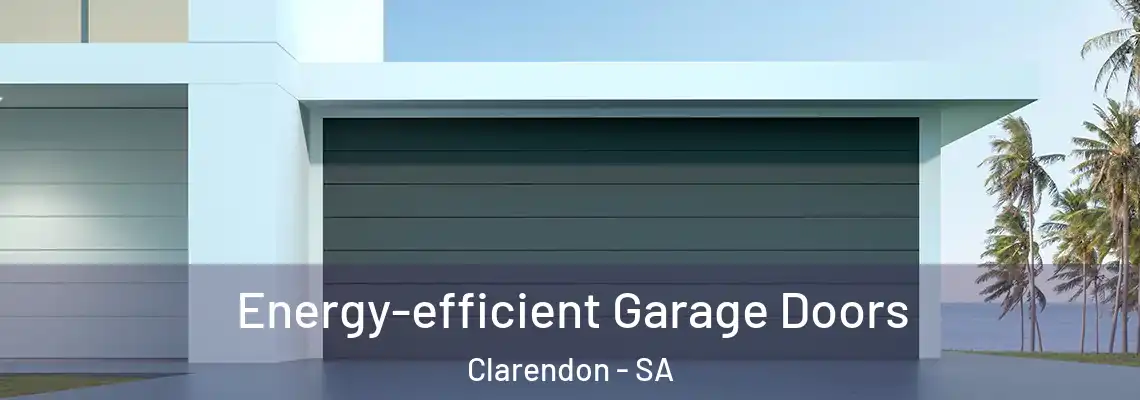  Energy-efficient Garage Doors Clarendon - SA