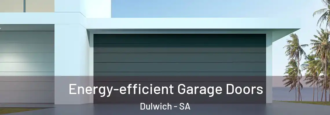  Energy-efficient Garage Doors Dulwich - SA