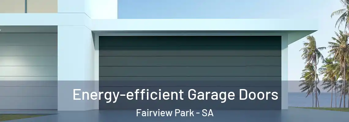 Energy-efficient Garage Doors Fairview Park - SA