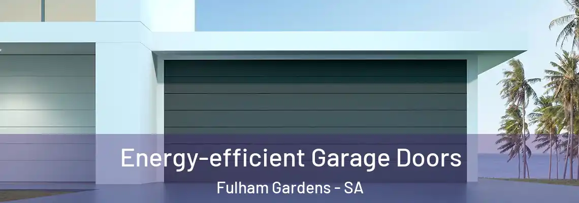  Energy-efficient Garage Doors Fulham Gardens - SA