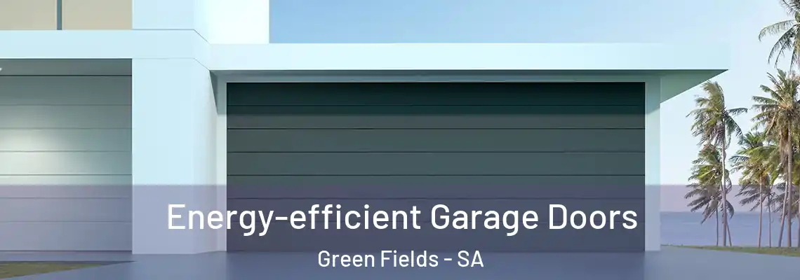 Energy-efficient Garage Doors Green Fields - SA