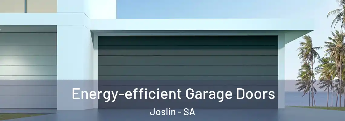 Energy-efficient Garage Doors Joslin - SA