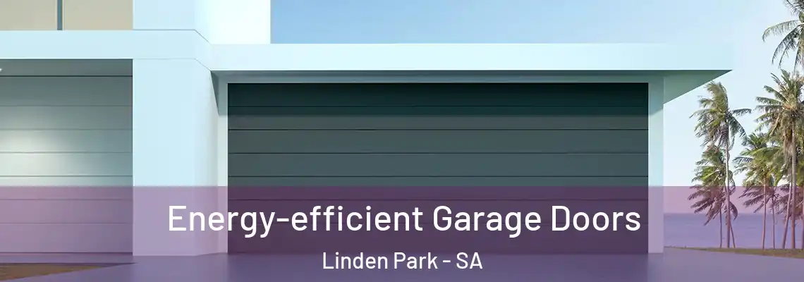 Energy-efficient Garage Doors Linden Park - SA
