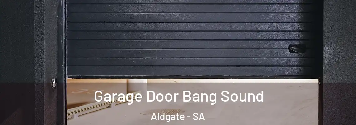  Garage Door Bang Sound Aldgate - SA