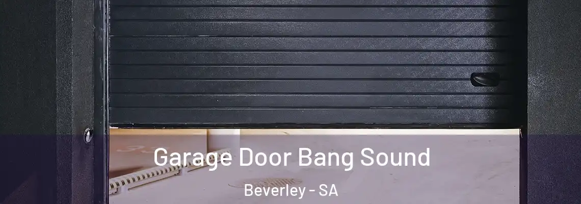 Garage Door Bang Sound Beverley - SA